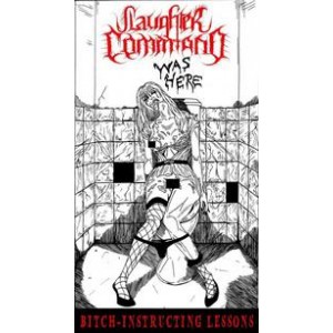SLAUGHTER COMMAND [Ger] "Bitch Instructing Lessons"