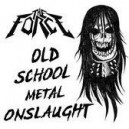 THE FORCE [PRY] "Old School Metal Onslaught"