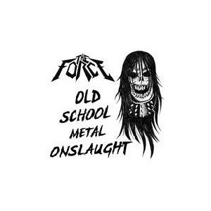 THE FORCE [PRY] "Old School Metal Onslaught"