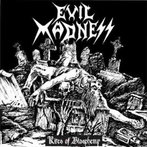 EVIL MADNESS [Chi] "Rites of Blasphemy"