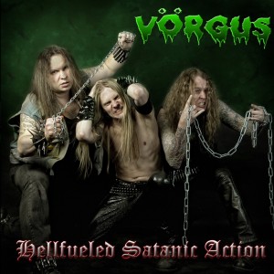 V&Ouml;RGUS [Swe] "Hellfueled Satanic Action"