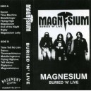 Magnesium [JAP] &ldquo;Buried &lsquo;N&rsquo; Live&rdquo;